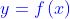 {\color{Blue} y=f\left ( x \right )}